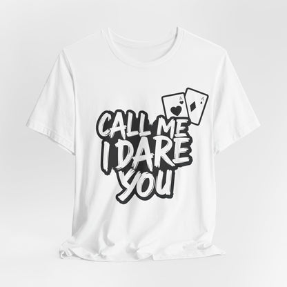 Call Me I Dare You T-Shirt