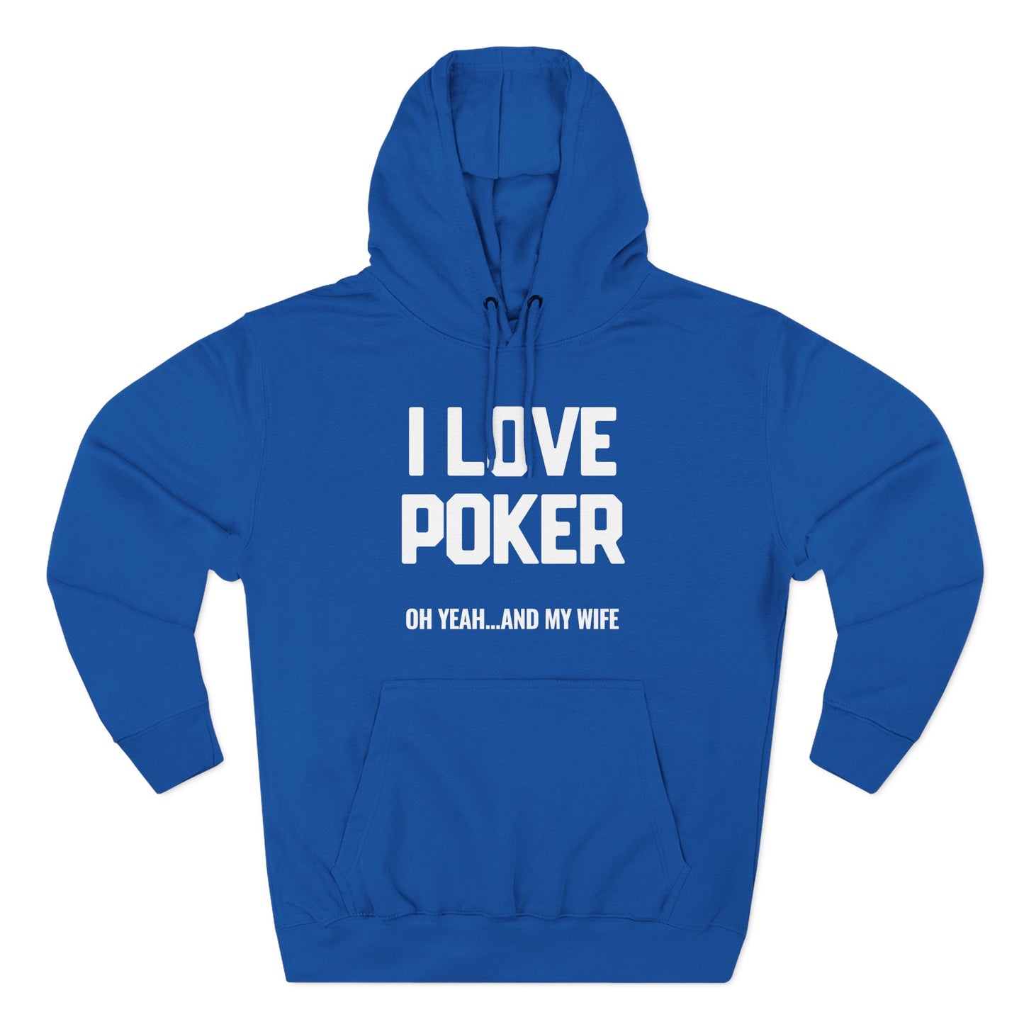I Love Poker: Oh Yeah & My Wife — Premium 3-Panel Fleece Hoodie