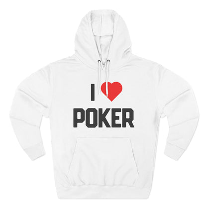 I Love Poker — Premium 3-Panel Fleece Hoodie
