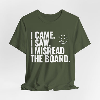 I Misread the Board T-Shirt