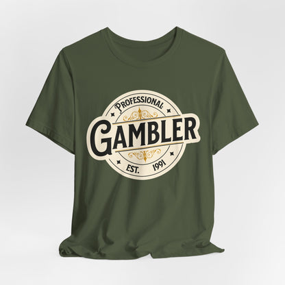 Professional Gambler T-Shirt (EST date is customizable)