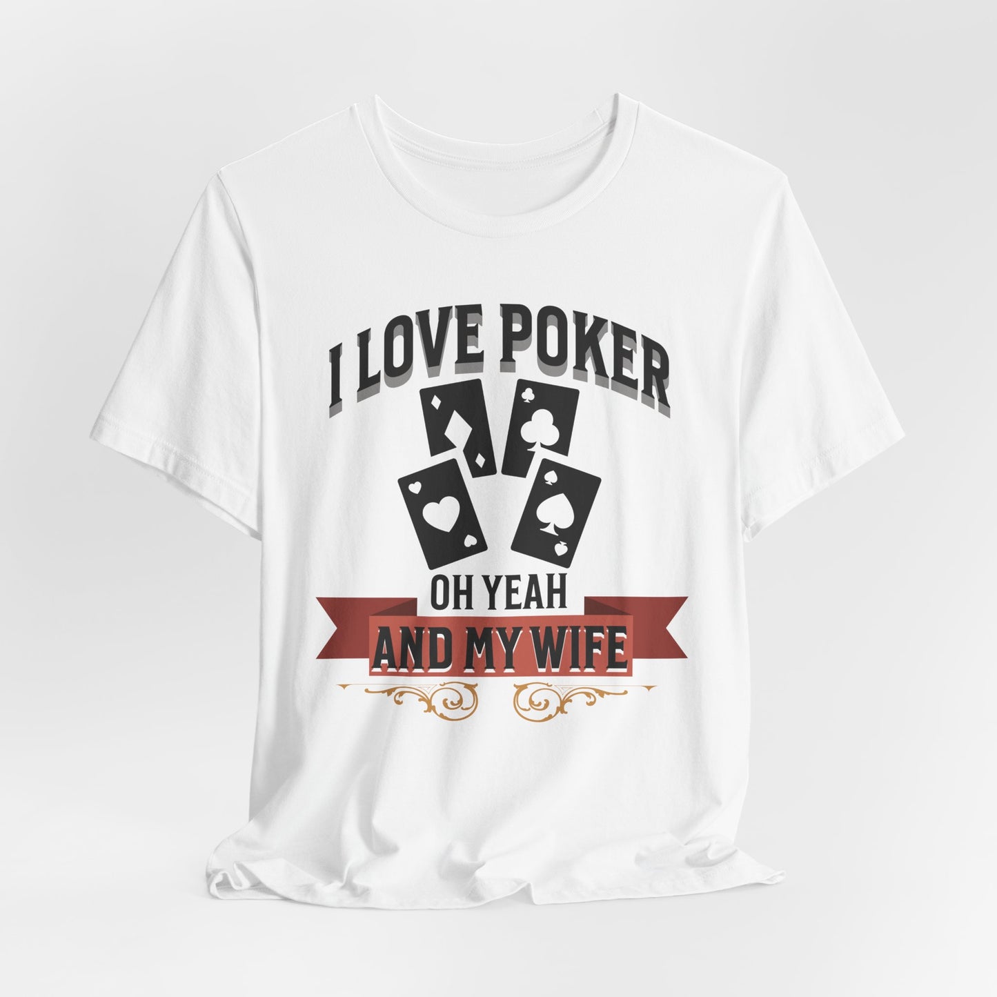 I Love Poker And My Wife T-Shirt