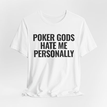 Poker Gods Hate Me T-Shirt