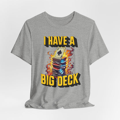 I Have a Big Deck Poker T-shirt