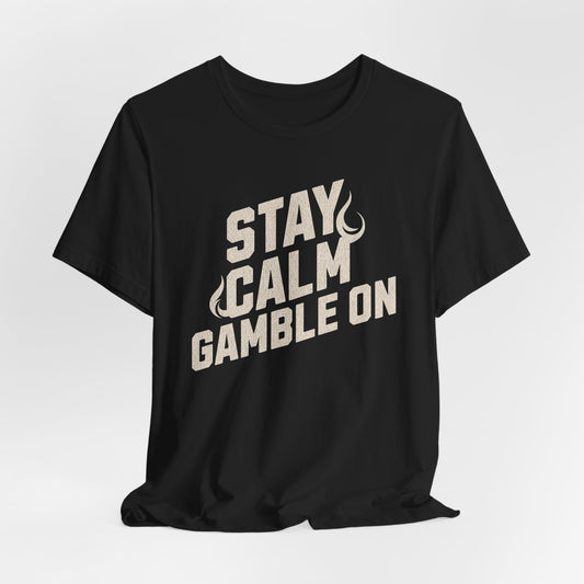 Stay Calm Gamble On T-Shirt