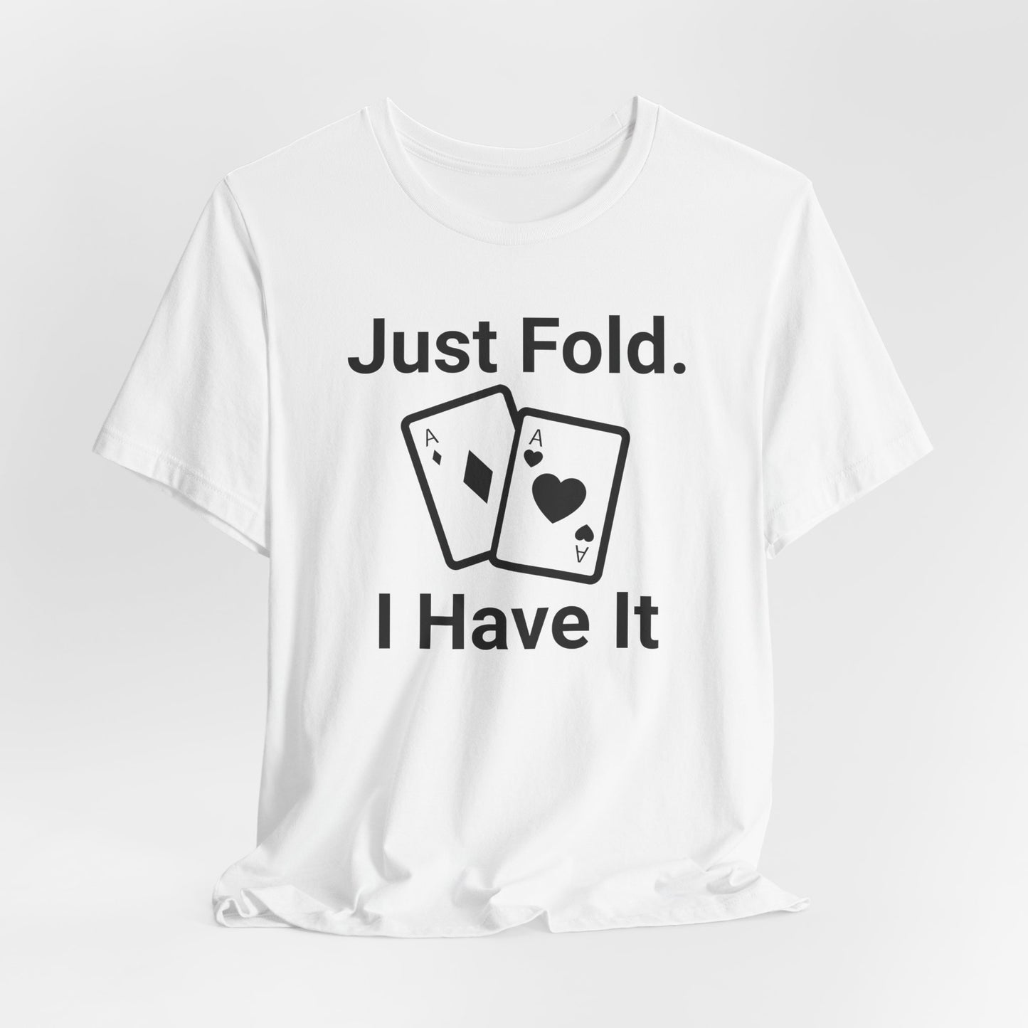 Just Fold I Have It T-Shirt