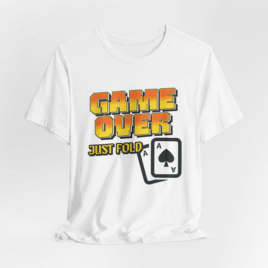 Game Over Just Fold T-Shirt