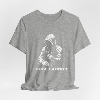 Loose Cannon T-Shirt
