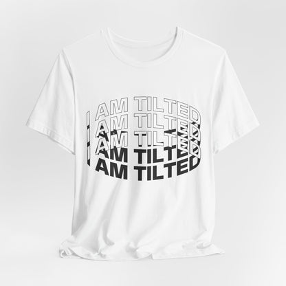 I Am Tilted T-Shirt