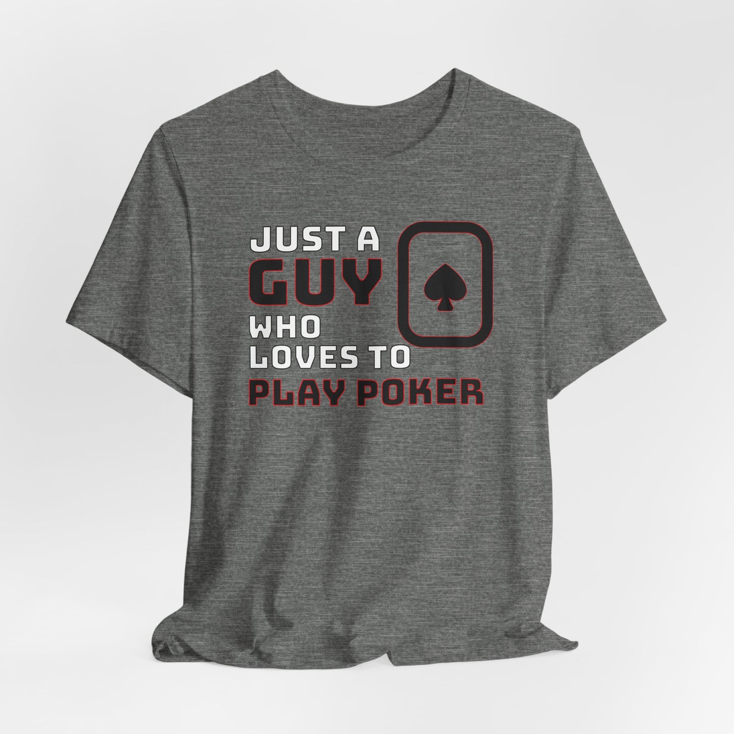 Just A Guy That Loves To Play Poker T-Shirt