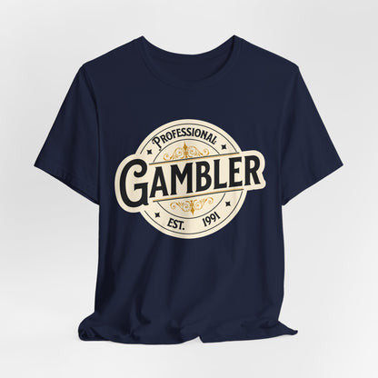 Professional Gambler T-Shirt (EST date is customizable)