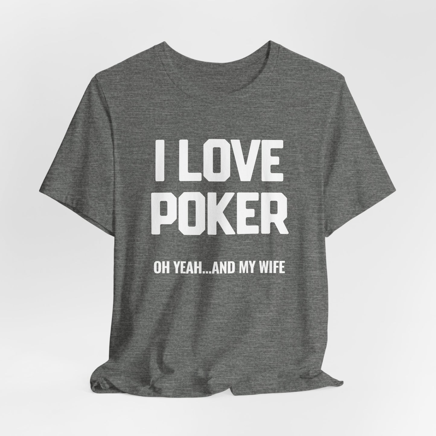 I Love Poker & My Wife T-Shirt