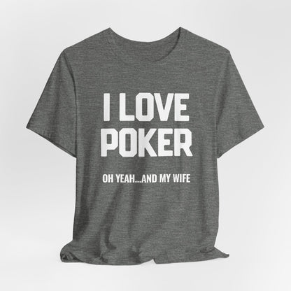 I Love Poker & My Wife T-Shirt
