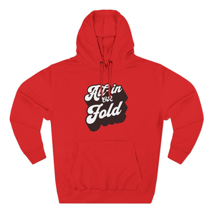 All In or Fold — Premium 3-Panel Fleece Hoodie