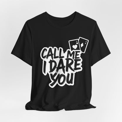 Call Me I Dare You T-Shirt
