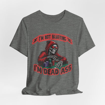 I'm not Bluffing T-Shirt