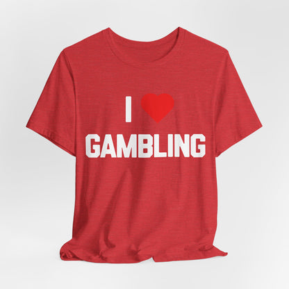 I Love Gambling T-Shirt