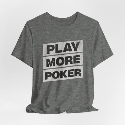Play More Poker T-Shirt