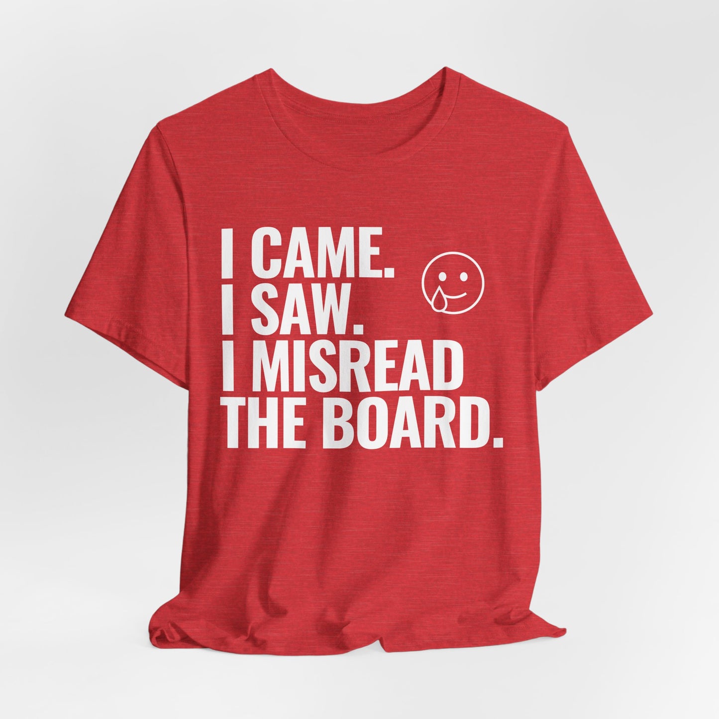 I Misread the Board T-Shirt