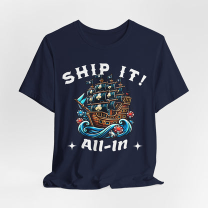 Ship It All-In T-Shirt