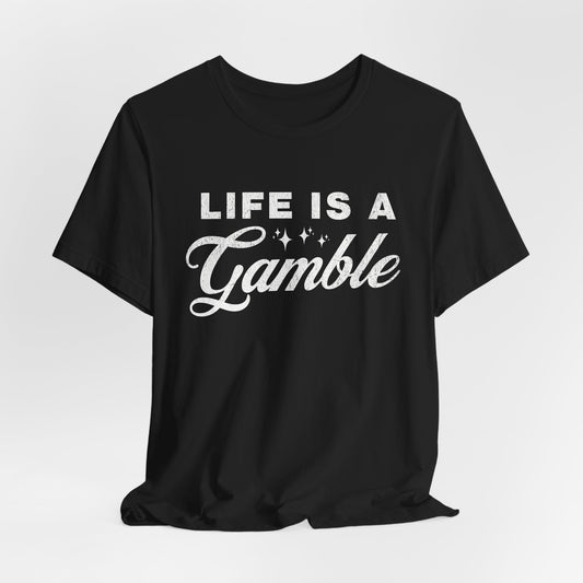 Life is a Gamble T-Shirt