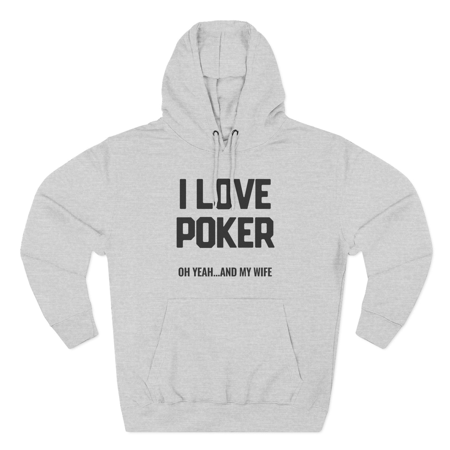 I Love Poker: Oh Yeah & My Wife — Premium 3-Panel Fleece Hoodie