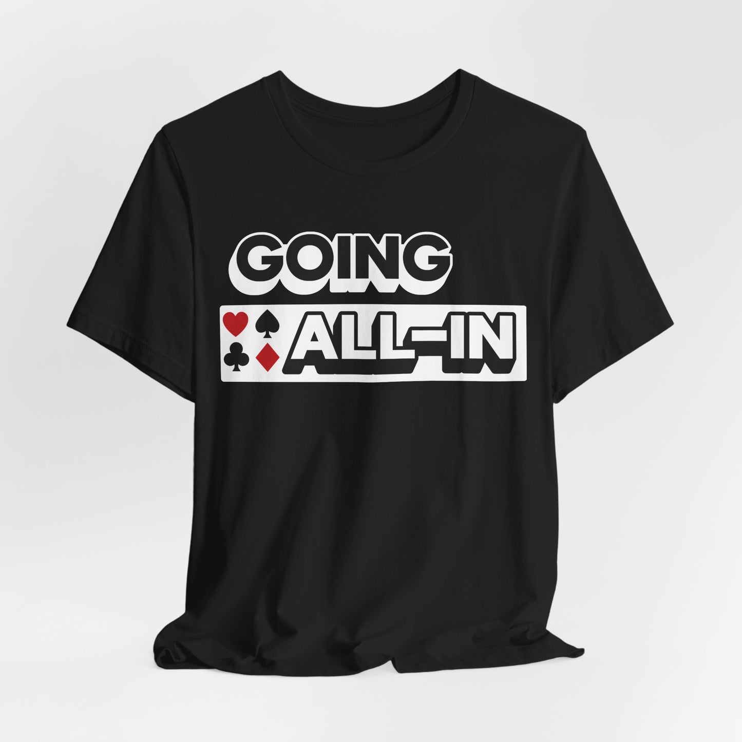 Going All-In T-Shirt