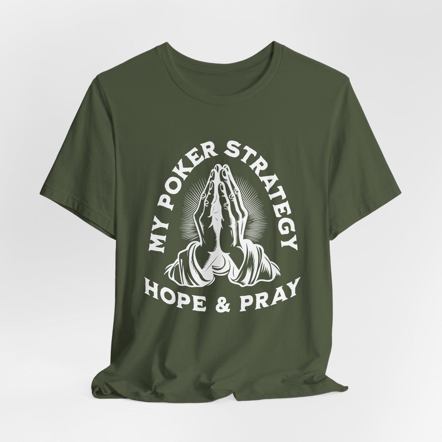 My Poker Strategy: Hope & Pray T-Shirt