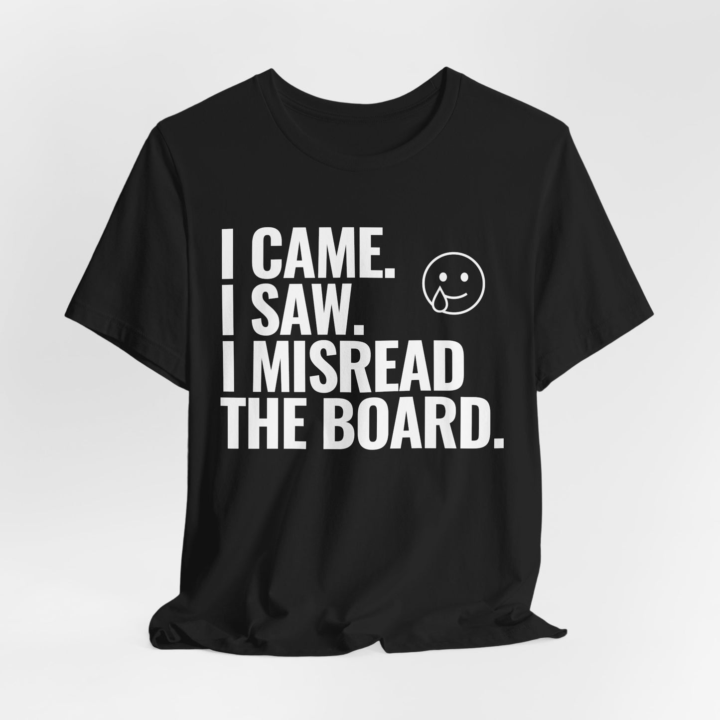 I Misread the Board T-Shirt