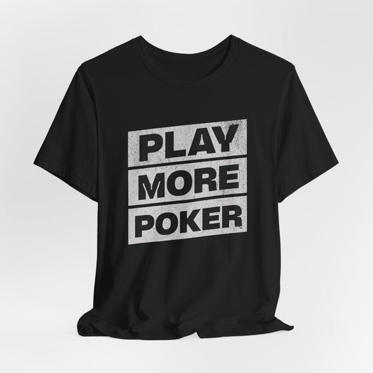 Play More Poker T-Shirt