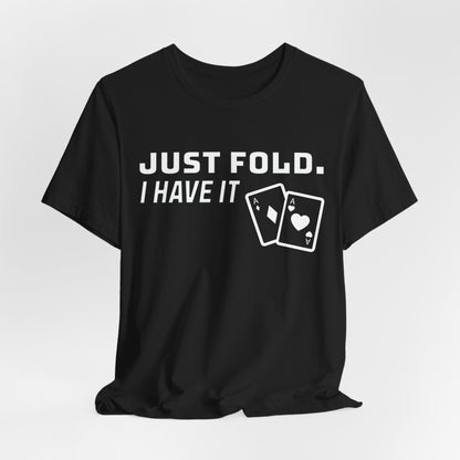 Just Fold I Have It T-Shirt