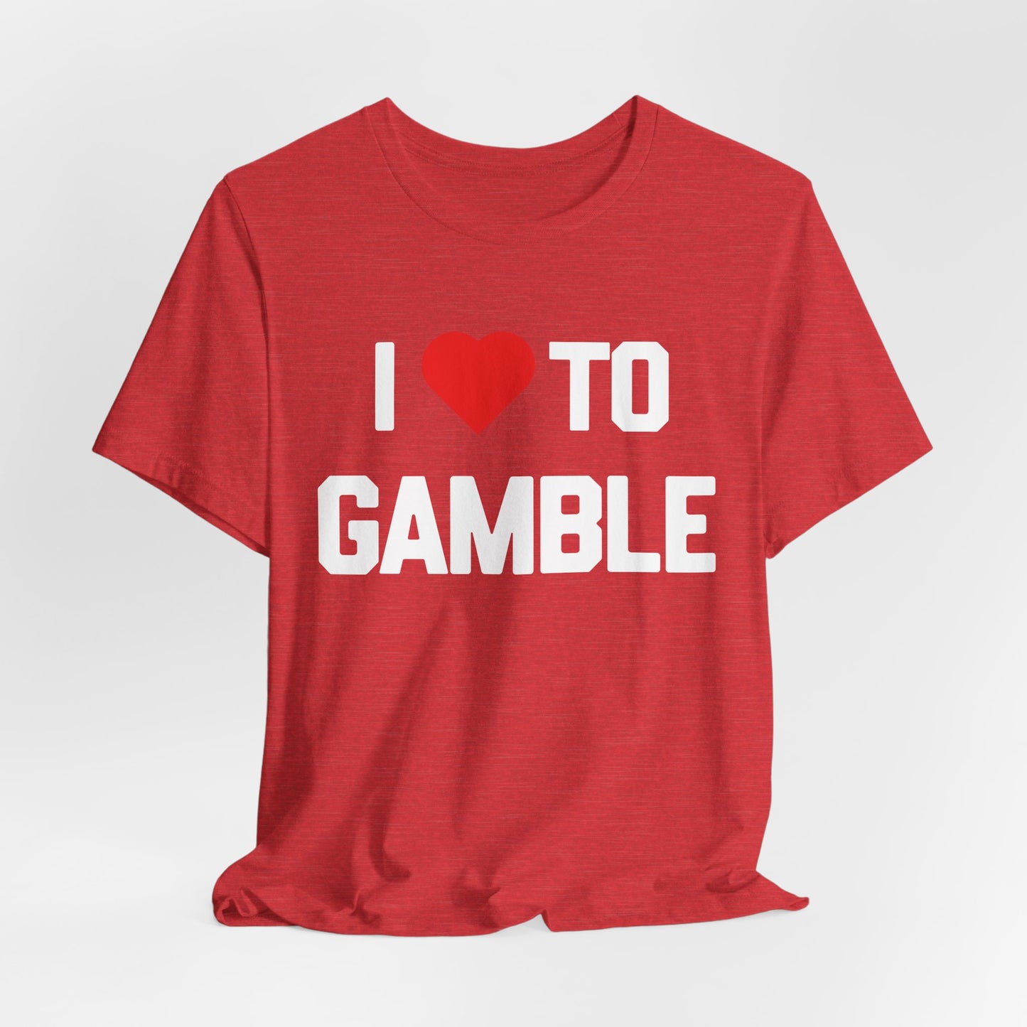 I Love to Gamble T-Shirt