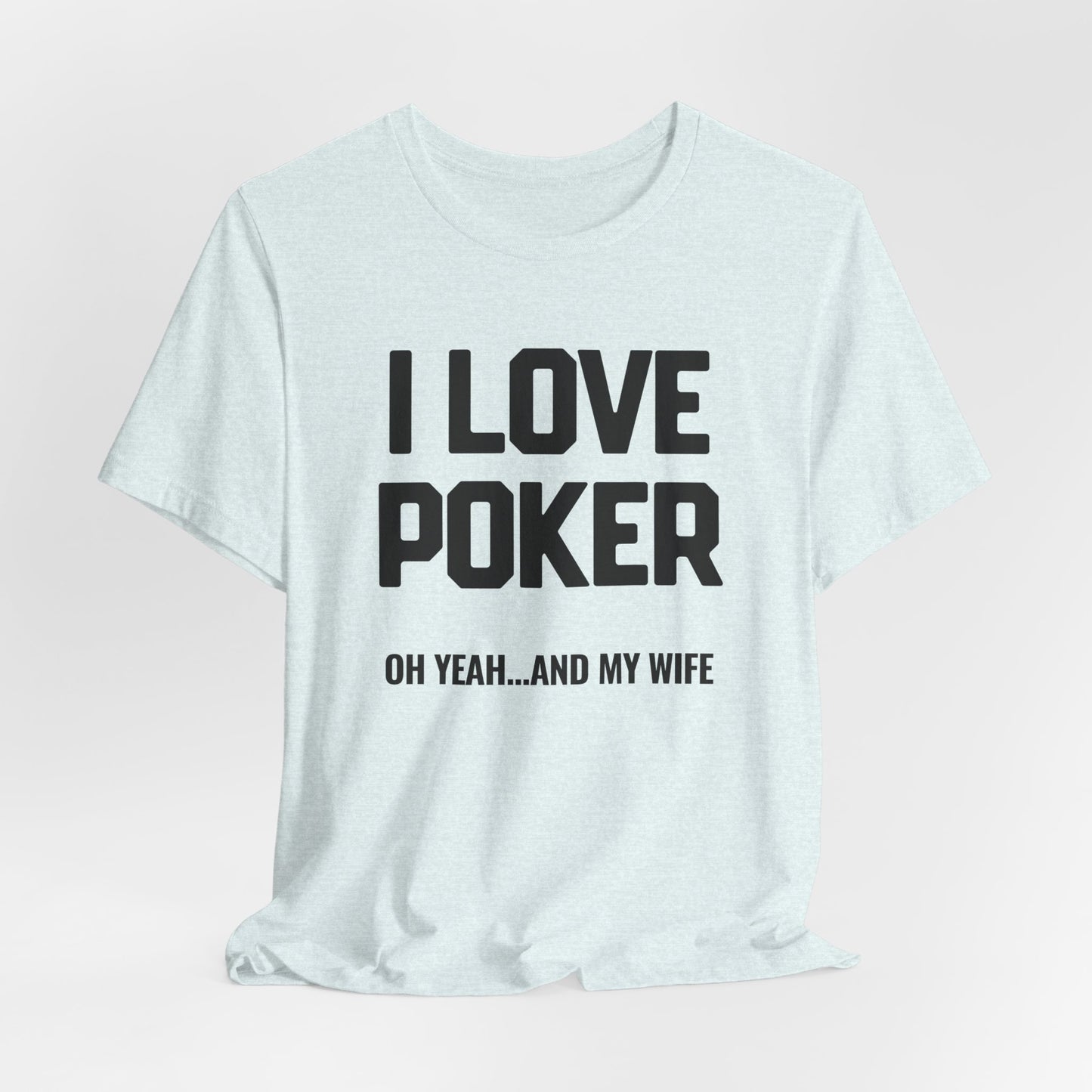 I Love Poker & My Wife T-Shirt
