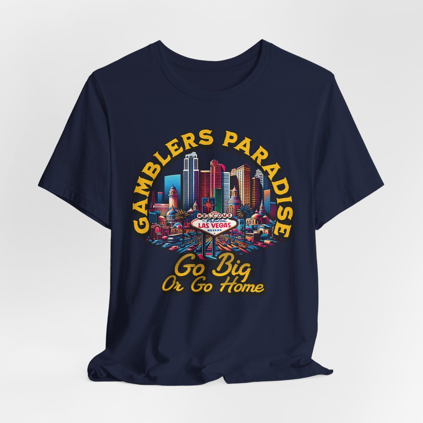 Gamblers Paradise Go Big or Go Home T-Shirt