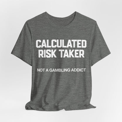 Calculated Risk Taker T-Shirt