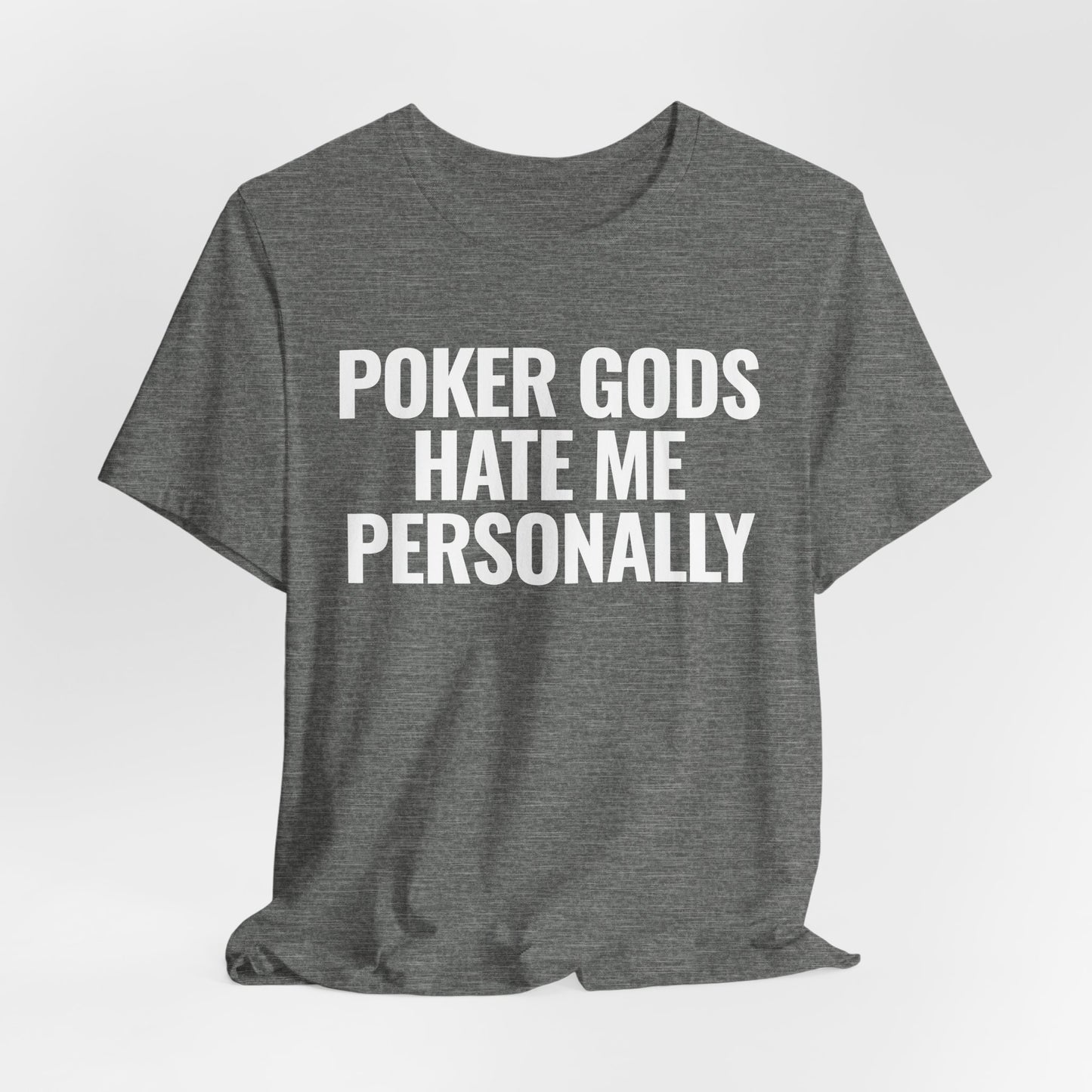 Poker Gods Hate Me T-Shirt