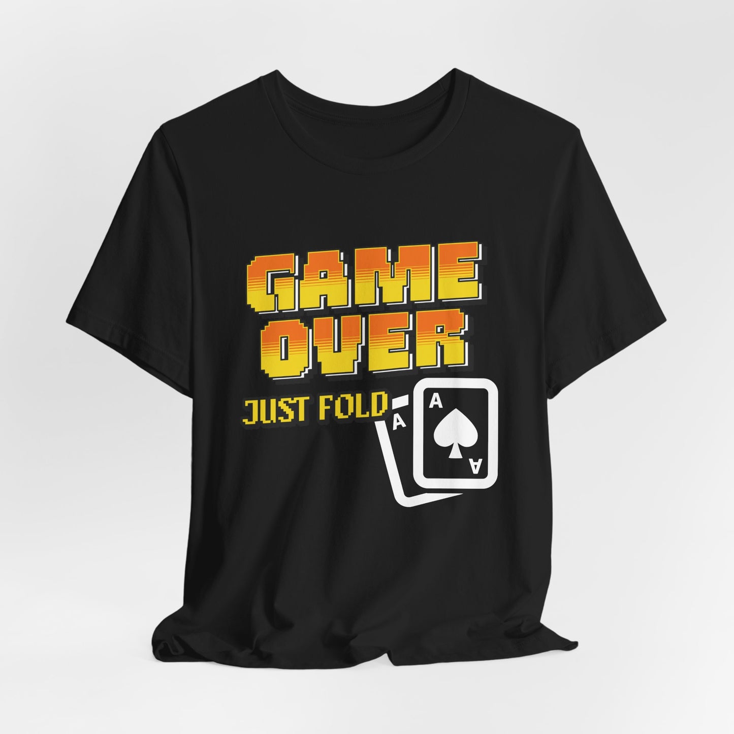 Game Over Just Fold T-Shirt