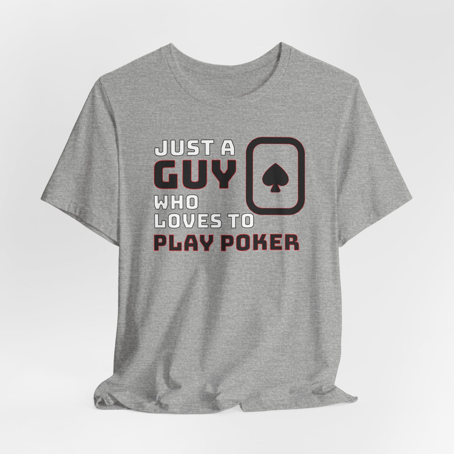 Just A Guy That Loves To Play Poker T-Shirt