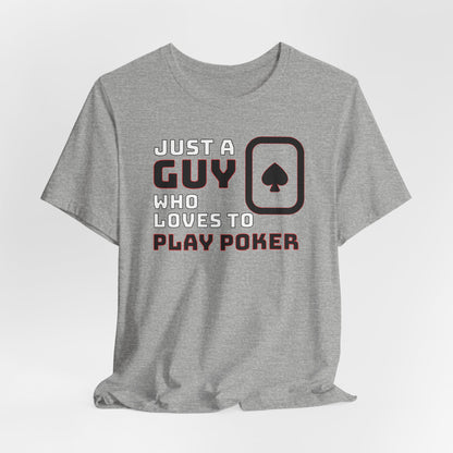 Just A Guy That Loves To Play Poker T-Shirt