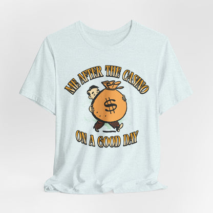 Me After the Casino T-Shirt