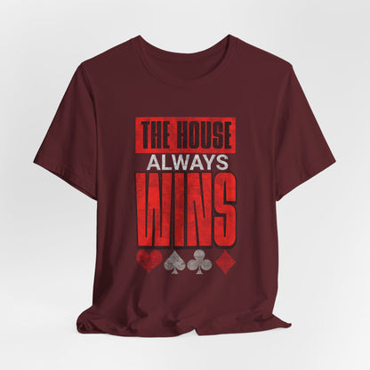 The House Always Wins T-Shirt