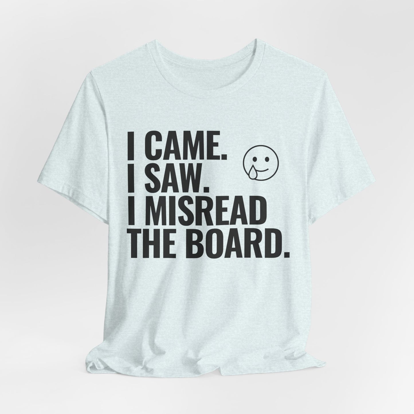I Misread the Board T-Shirt