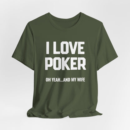 I Love Poker & My Wife T-Shirt