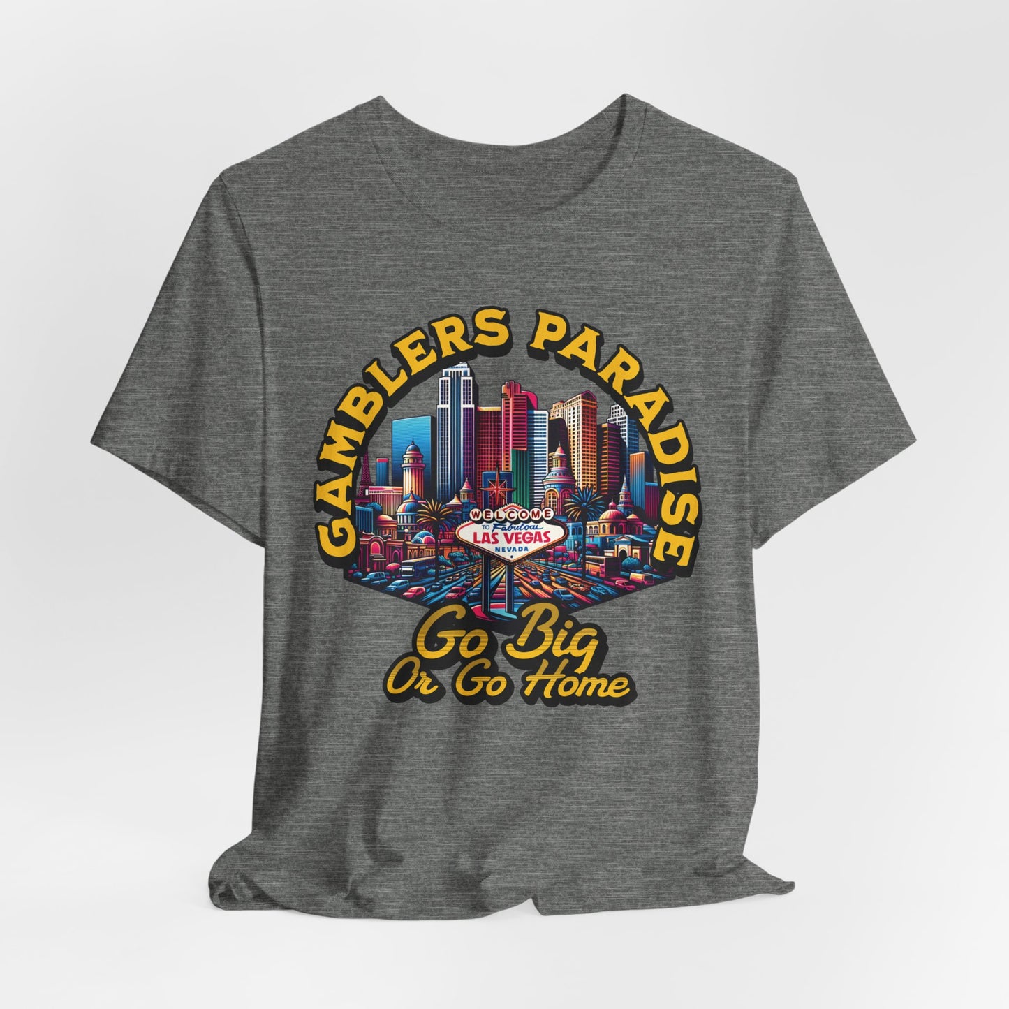 Gamblers Paradise Go Big or Go Home T-Shirt