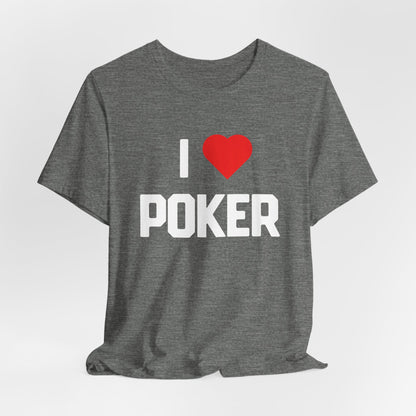 I Love Poker T-Shirt