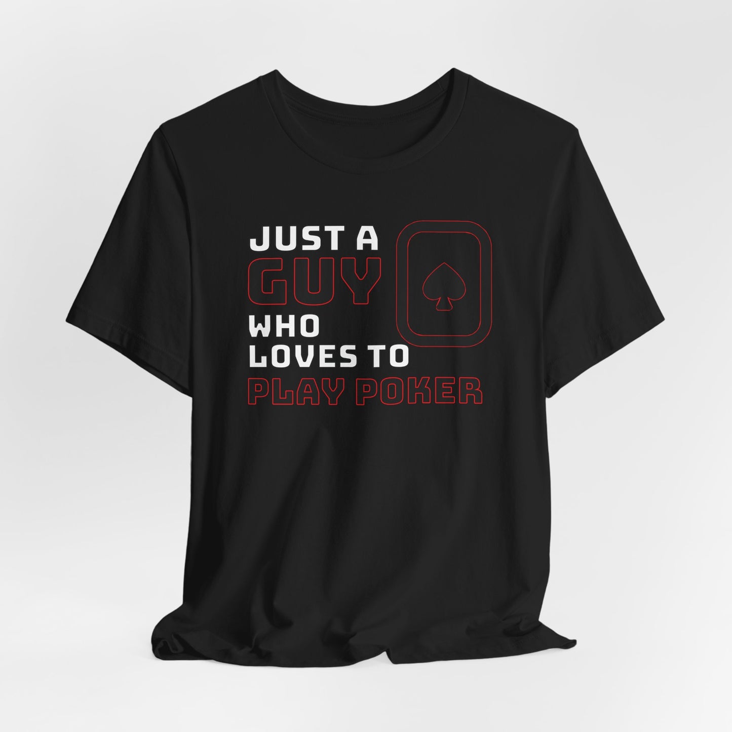 Just A Guy That Loves To Play Poker T-Shirt
