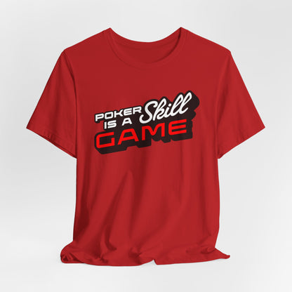 Poker is a Skill Game T-Shirt