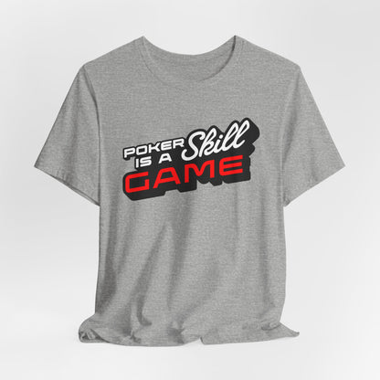Poker is a Skill Game T-Shirt