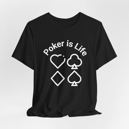 Poker is Life T-Shirt