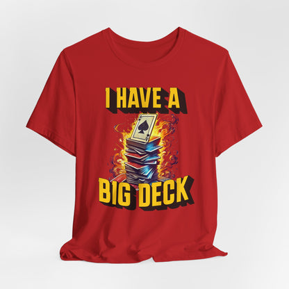 I Have a Big Deck Poker T-shirt